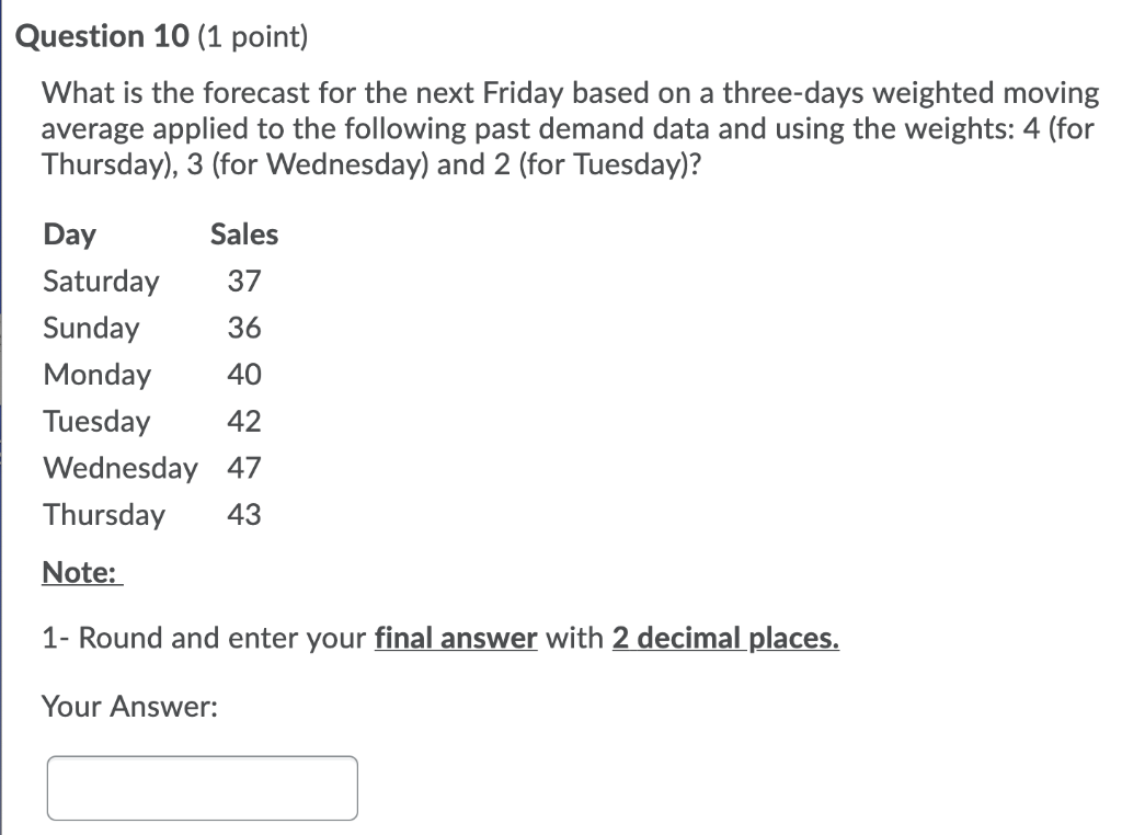 Question 10 (1 point) What is the forecast for