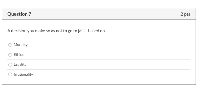 Question 7 2 pts A decision you make so as not to
