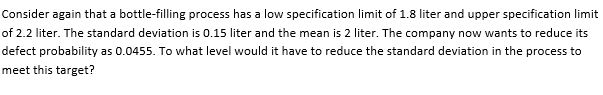 Consider again that a bottle-filling process has