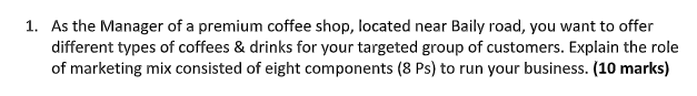 1. As the Manager of a premium coffee shop,