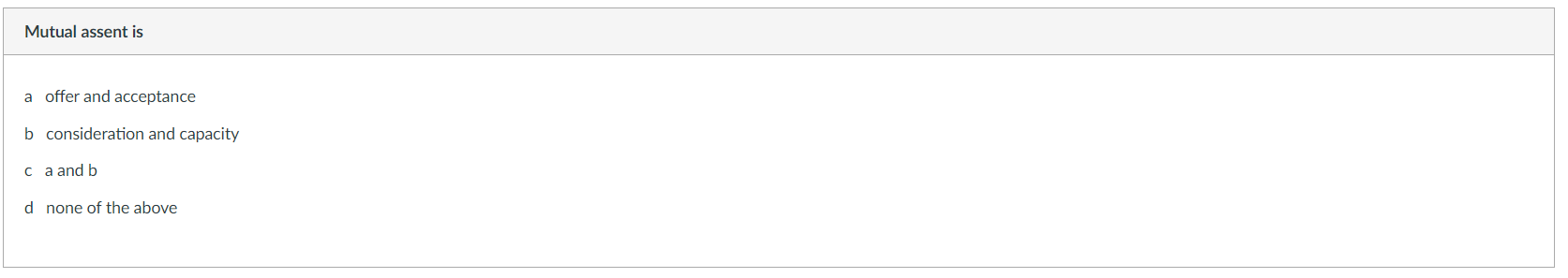 Mutual assent is a offer and acceptance b