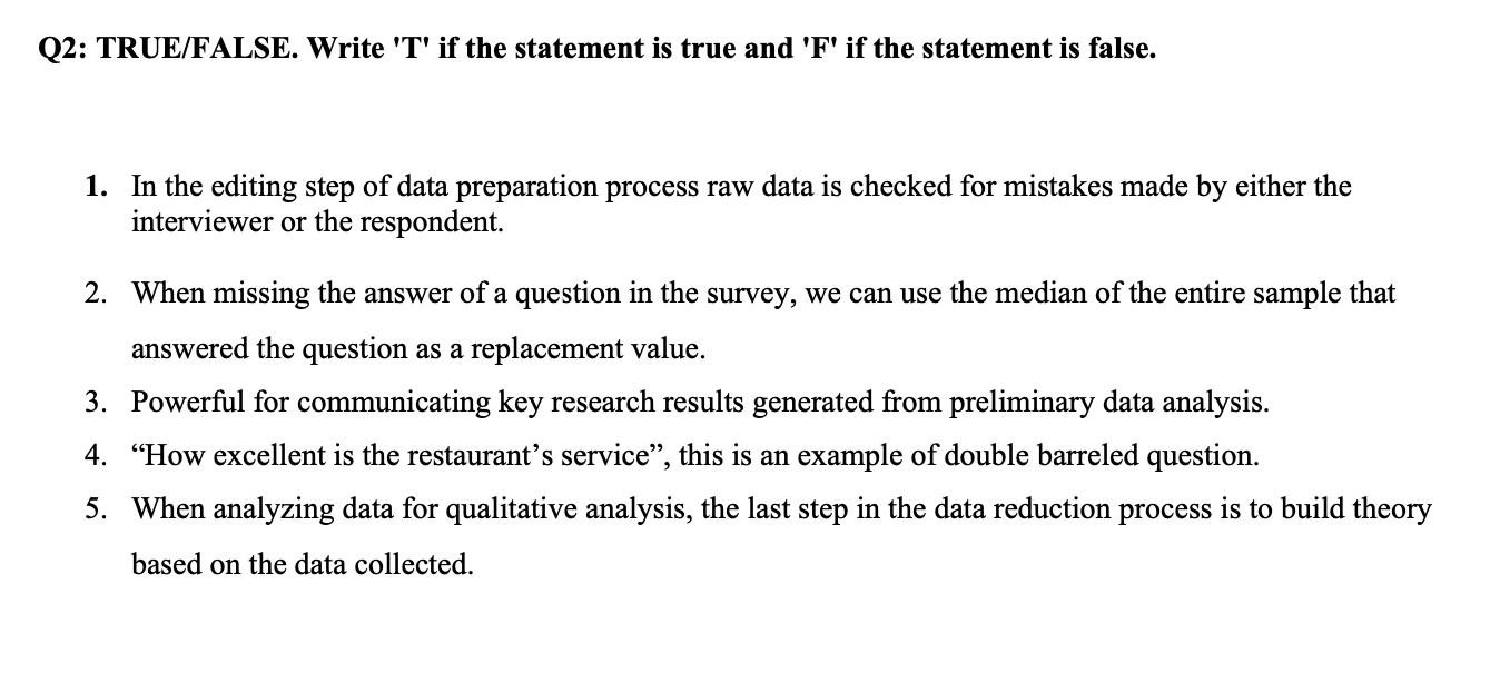 Q2: TRUE/FALSE. Write 'T' if the statement is