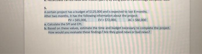 5. A certain project has a budget of $125,000 and