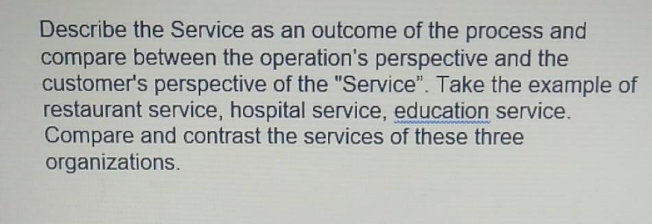 Describe the Service as an outcome of the process