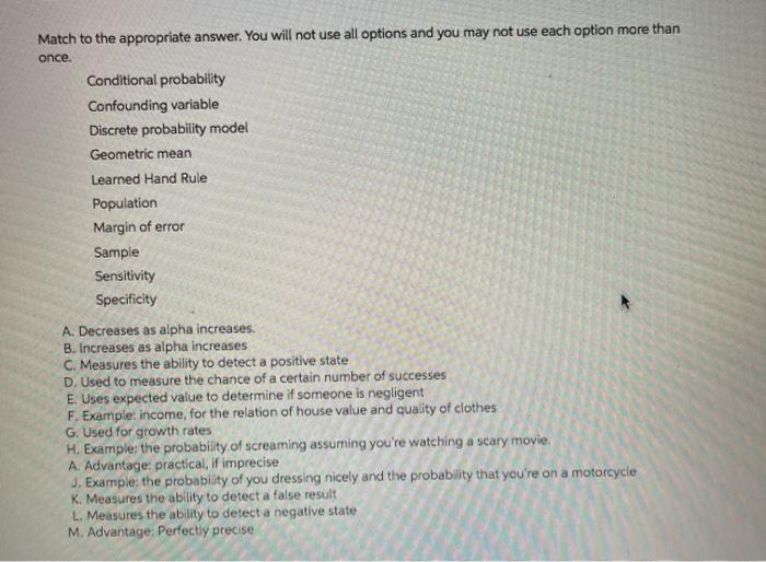 Match to the appropriate answer. You will not use