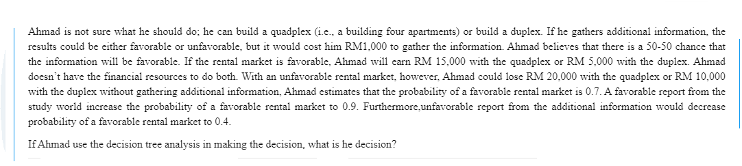 Ahmad is not sure what he should do: he can build