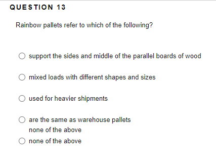 QUESTION 13 Rainbow pallets refer to which of the