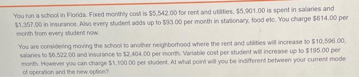 You run a school in Florida. Fixed monthly cost