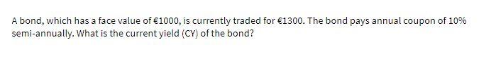 A bond, which has a face value of 1000, is