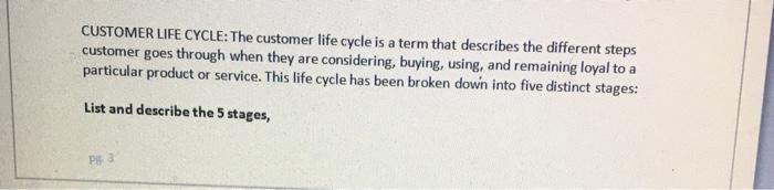 CUSTOMER LIFE CYCLE: The customer life cycle is a