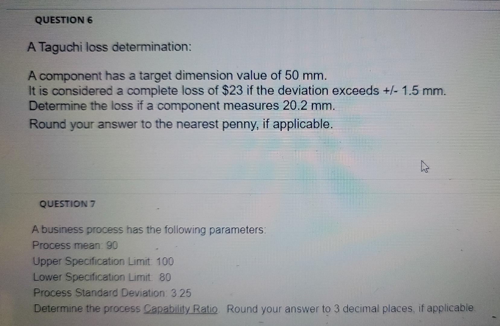 QUESTION 6 A Taguchi loss determination: A