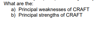 What are the: a) Principal weaknesses of CRAFT b)
