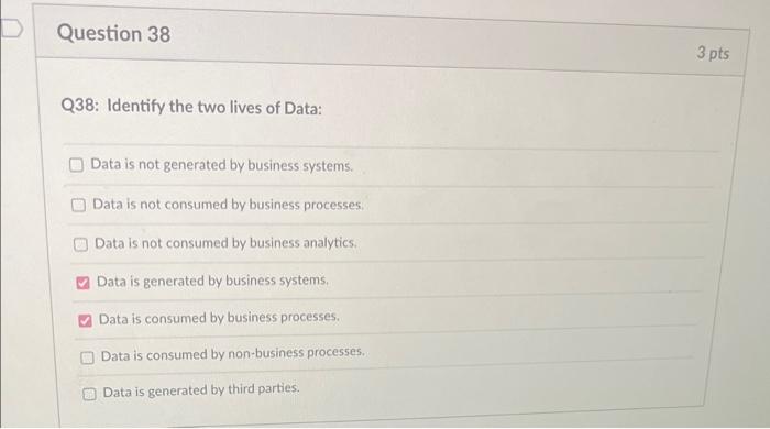 D Question 38 3 pts Q38: Identify the two lives