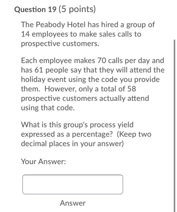 Question 19 (5 points) The Peabody Hotel has