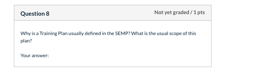 Question 8 Not yet graded / 1 pts Why is a