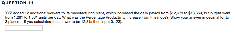 QUESTION 11 XYZ added 12 additional workers to