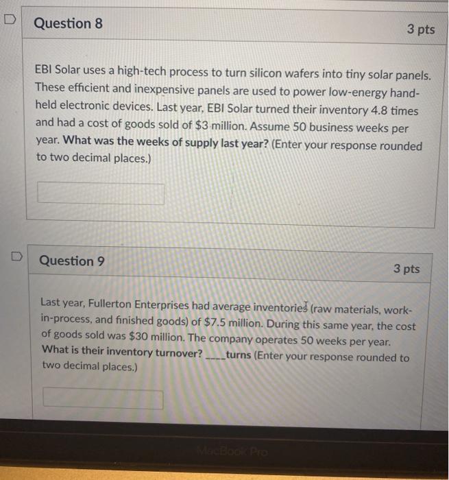 Question 8 3 pts EBI Solar uses a high-tech