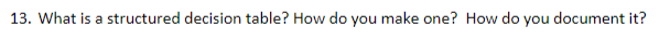 13. What is a structured decision table? How do