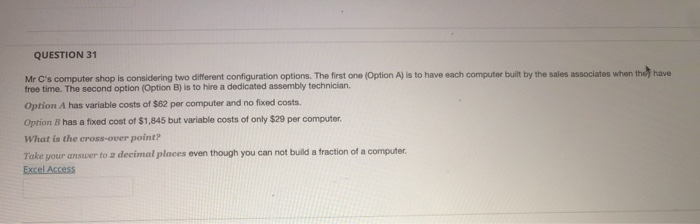 QUESTION 31 Mr C's computer shop is considering