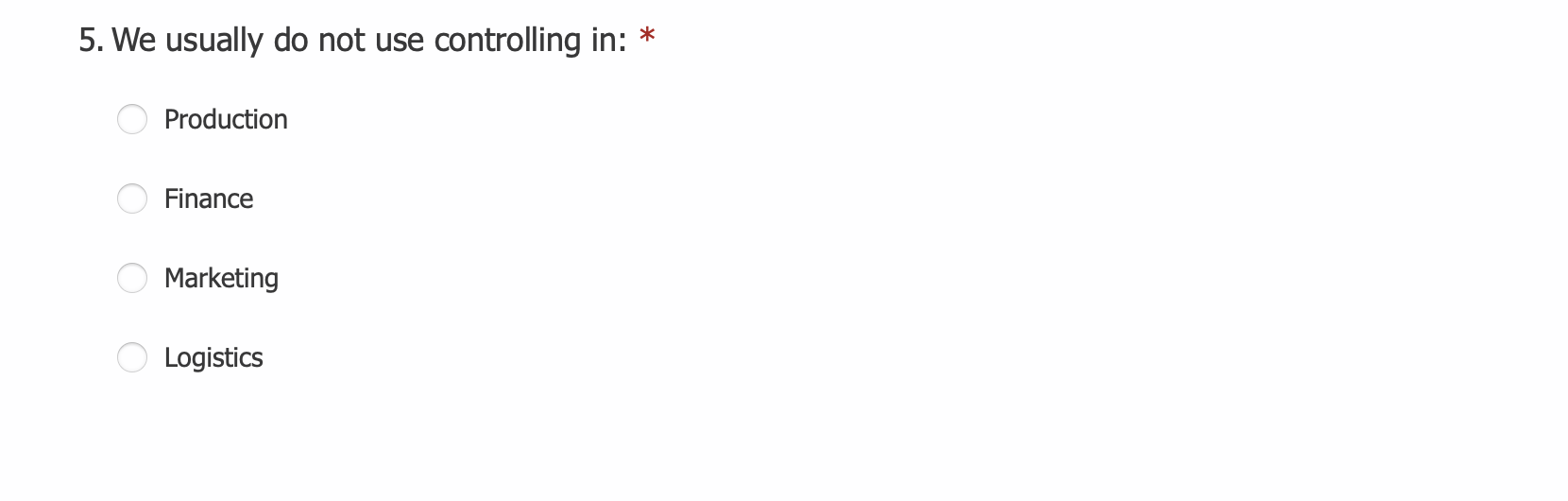 5. We usually do not use controlling in: *