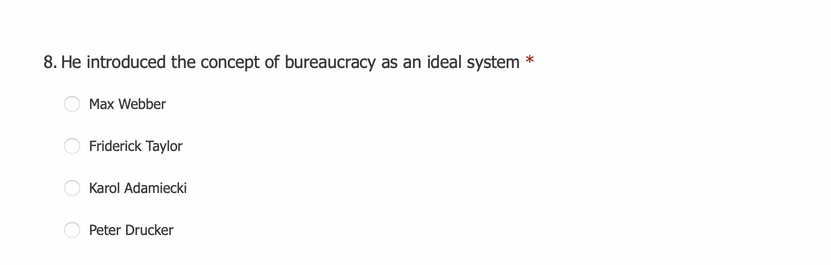 * 8. He introduced the concept of bureaucracy as