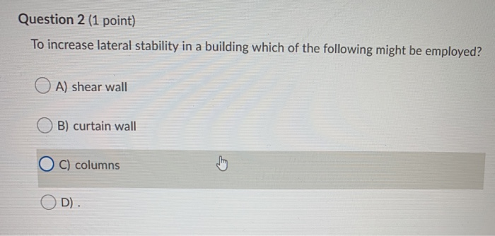Question 2 (1 point) To increase lateral