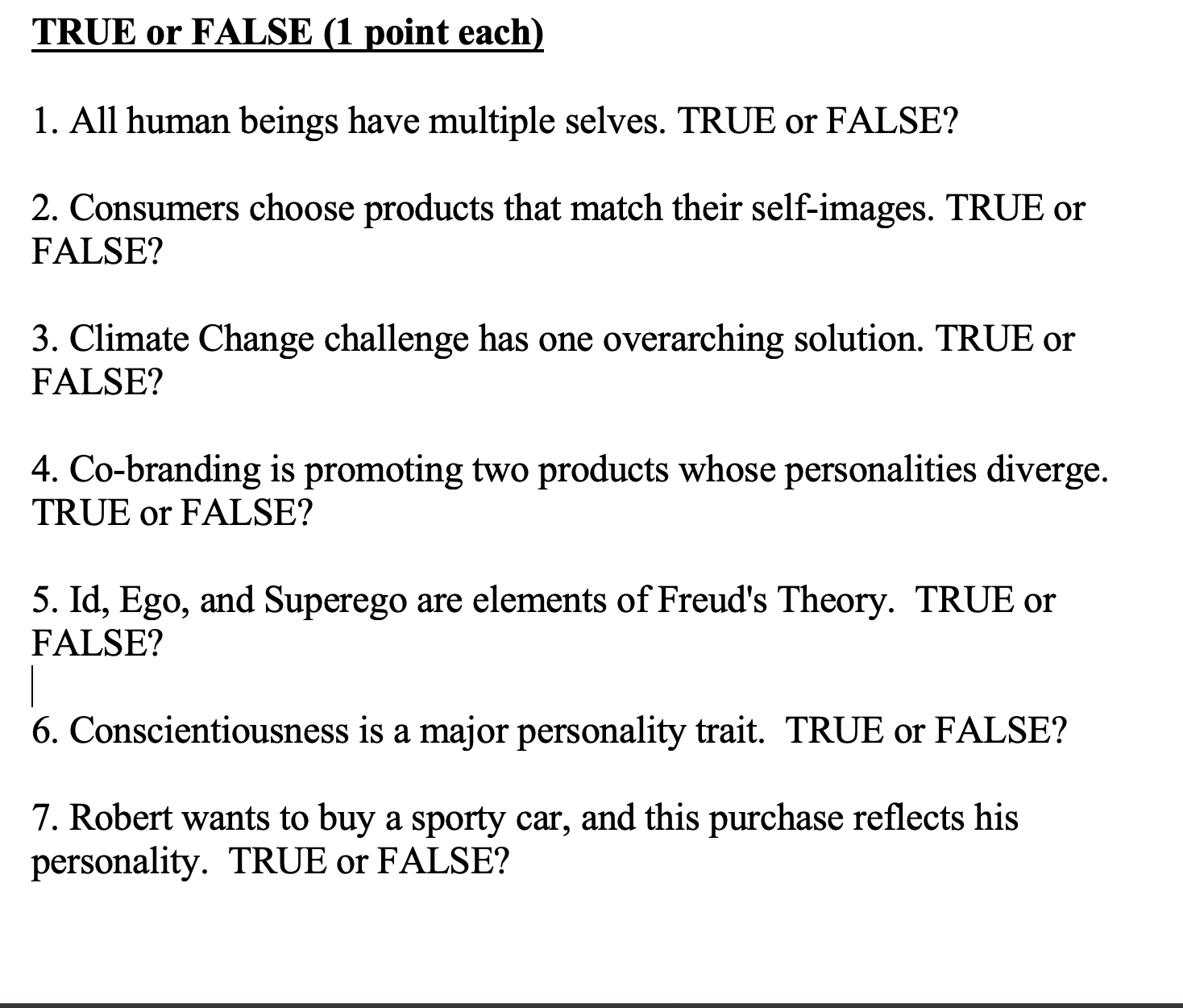 TRUE or FALSE (1 point each) 1. All human beings