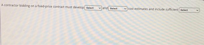 A contractor bidding on a fixed-price contract