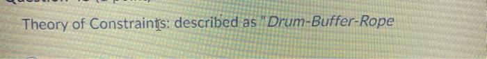 Theory of Constraints: described as
