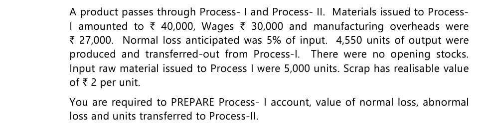 A product passes through Process- I and Process-