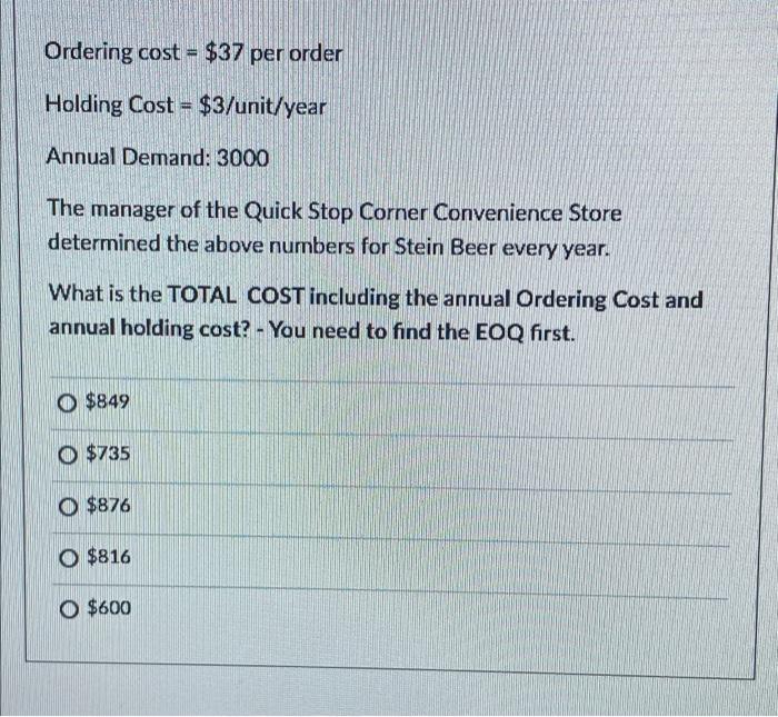 Ordering cost = $37 per order Holding Cost =