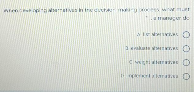 When developing alternatives in the