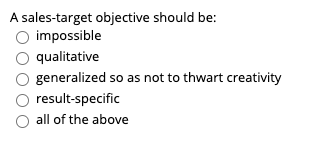 A sales-target objective should be: impossible