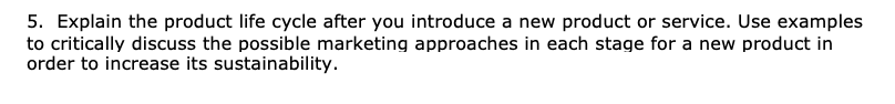 5. Explain the product life cycle after you