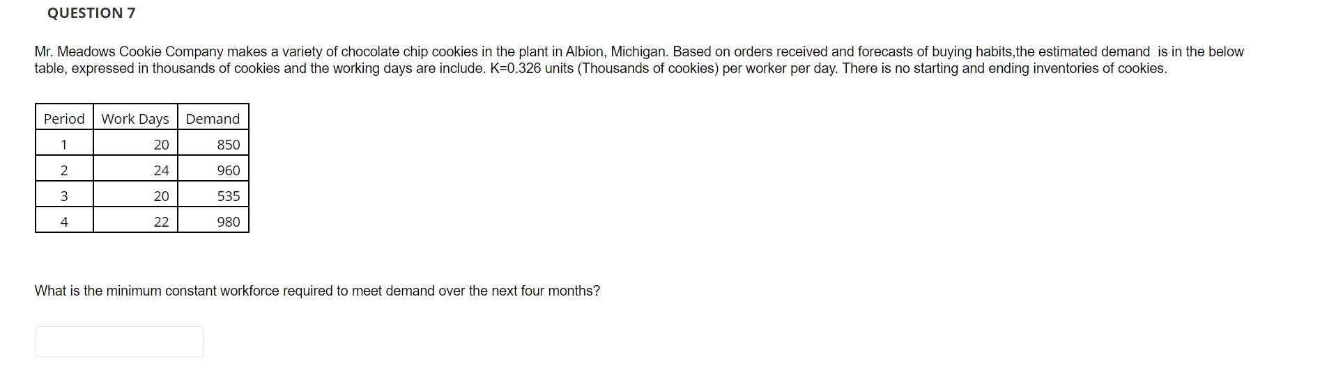 QUESTION 7 Mr. Meadows Cookie Company makes a