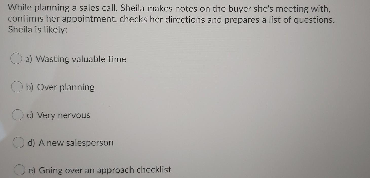 45 While planning a sales call, Sheila makes