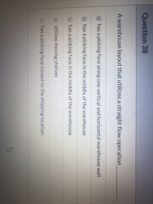 Question 38 A warehouse layout that utilizes a