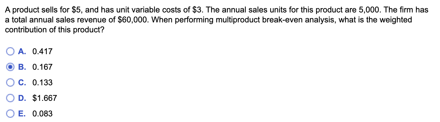 A product sells for $5, and has unit variable