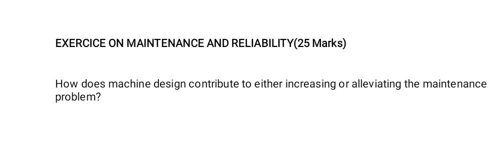 EXERCICE ON MAINTENANCE AND RELIABILITY(25 Marks)
