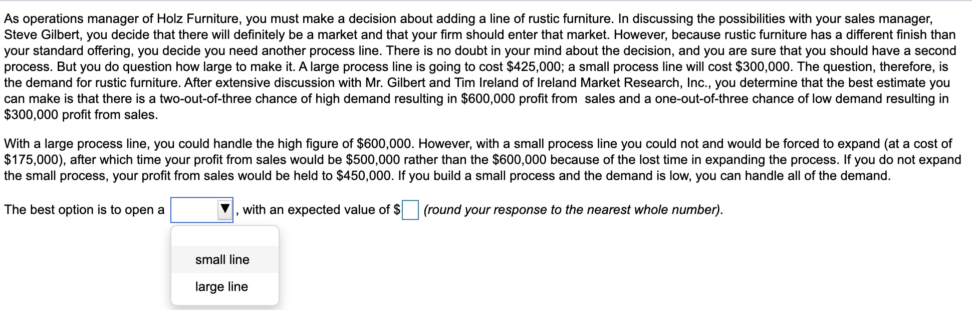 As operations manager of Holz Furniture, you must