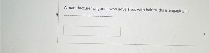 A manufacturer of goods who advertises with half