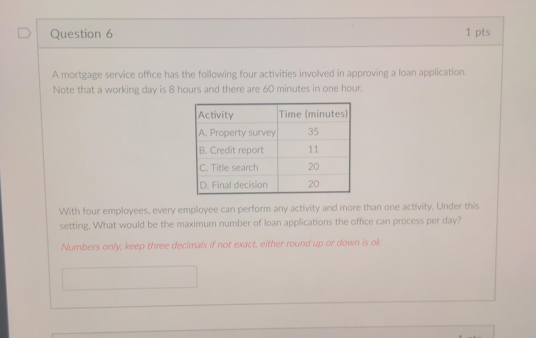 Question 6 1 pts A mortgage service office has