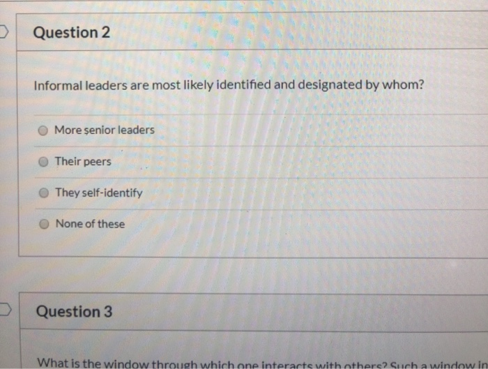 Question 2 Informal leaders are most likely