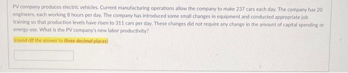 PV company produces clectric vehicles. Current