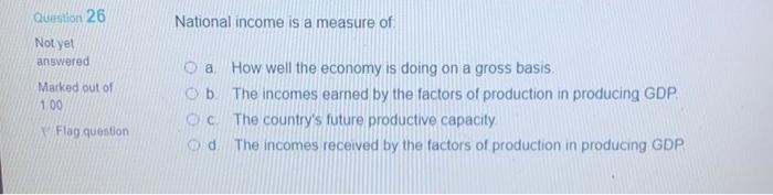 Question 26 National income is a measure of Not