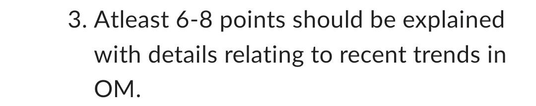 3. Atleast 6-8 points should be explained with