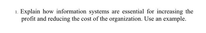 1. Explain how information systems are essential