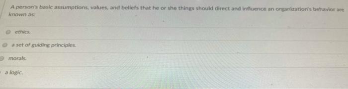 A person's basic assumptions, values, and beliefs