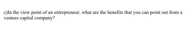 c)In the view point of an entrepreneur, what are