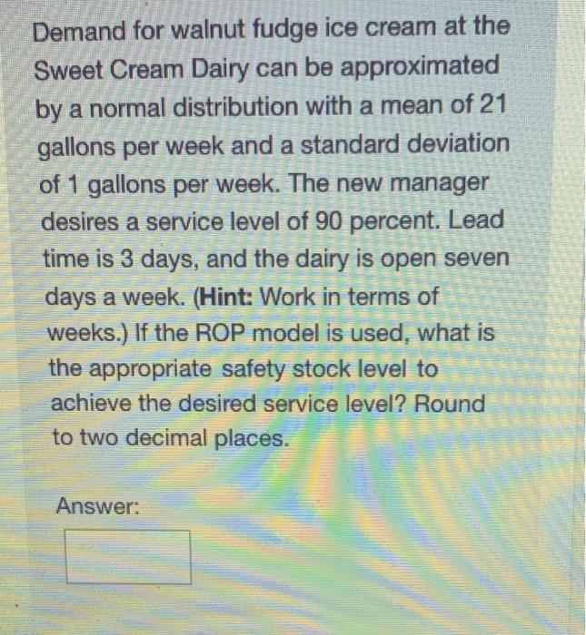 Demand for walnut fudge ice cream at the Sweet